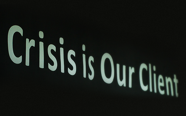 Crisis is Our Client